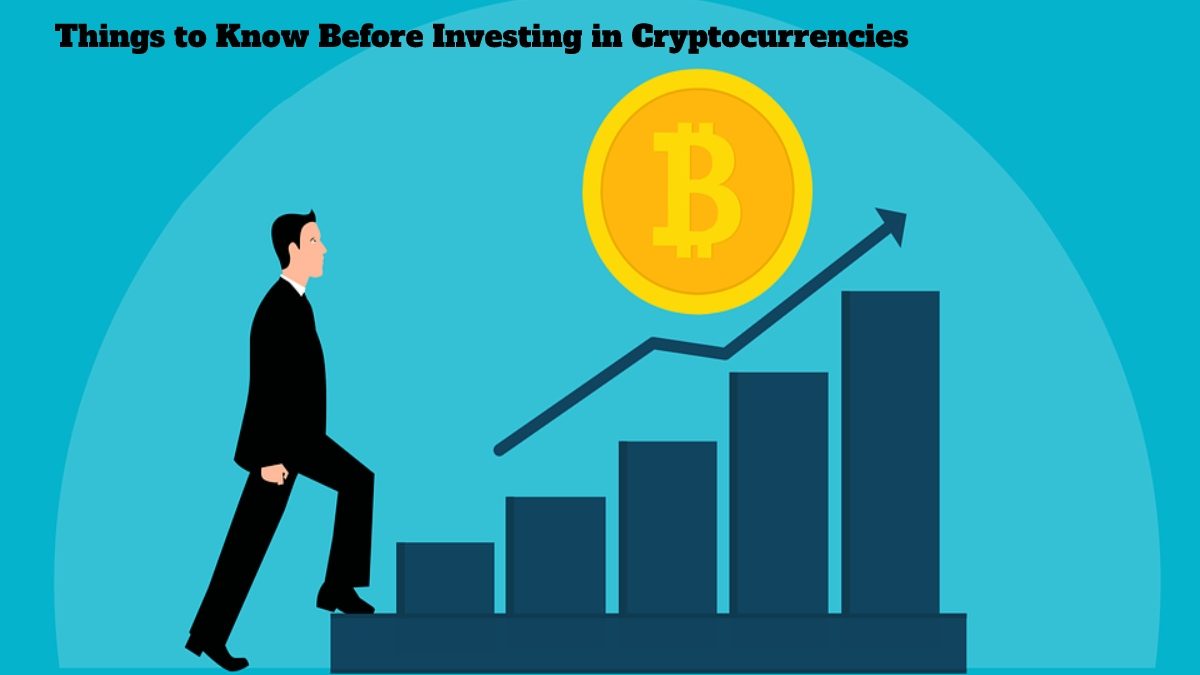 Things to Know Before Investing in Cryptocurrencies