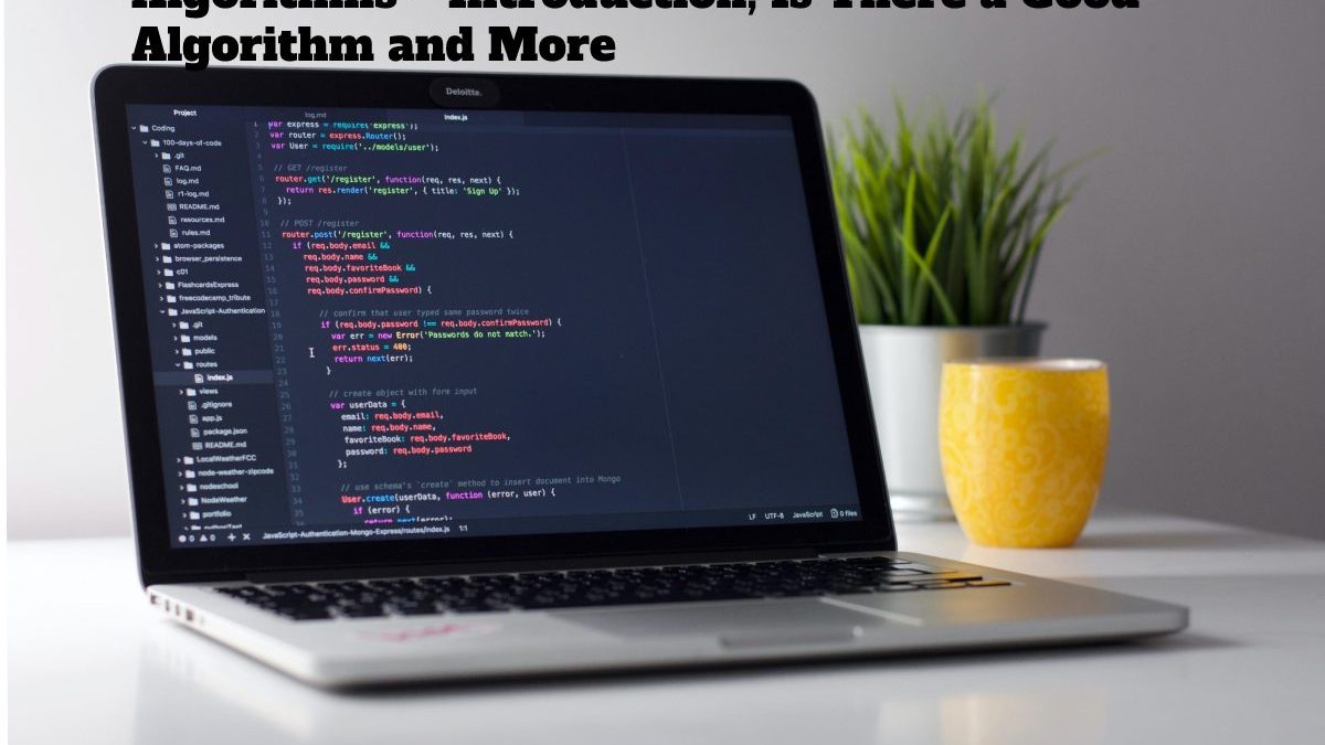 Algorithms – Introduction, Is There a Good Algorithm and More