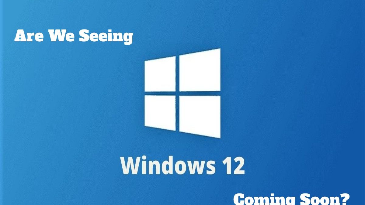 Are We Seeing Windows 12 Coming Soon?