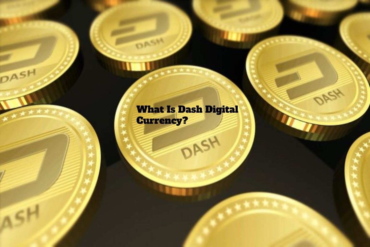What Is Dash Digital Currency? Advantages how to use digital coin