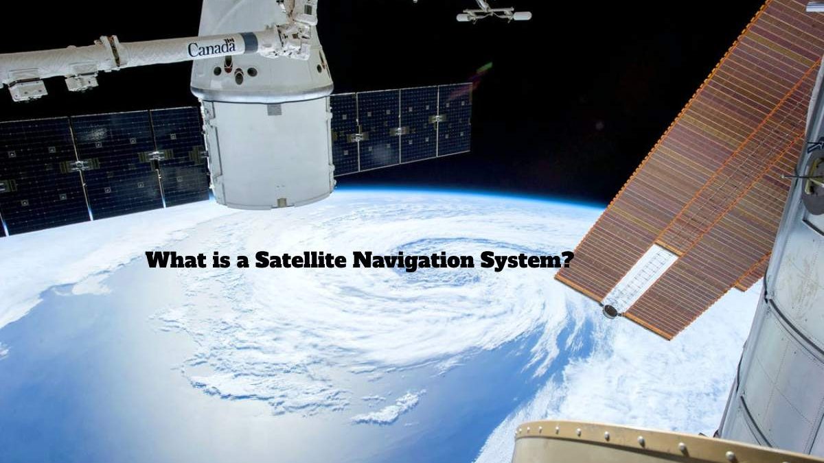 What is a Satellite Navigation System?