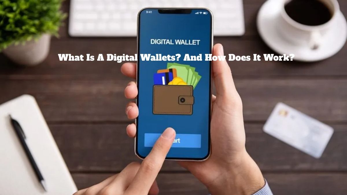 What Is A Digital Wallets? And How Does It Work?
