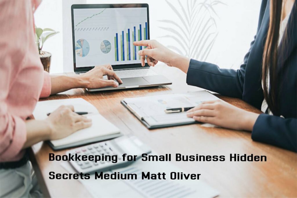 Bookkeeping for Small Business Hidden Secrets Medium Matt Oliver