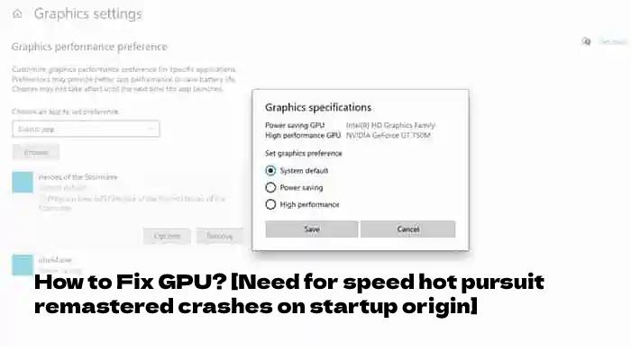 How to Fix GPU? [Need for speed hot pursuit remastered crashes on startup origin]