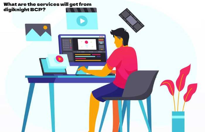 What are the services will get from digiknight BCP?