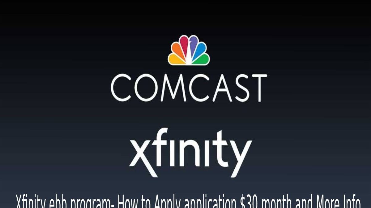 Xfinity ebb program- How to Apply application $30 month and More Info