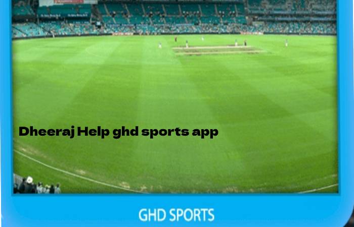 Dheeraj Help ghd sports app