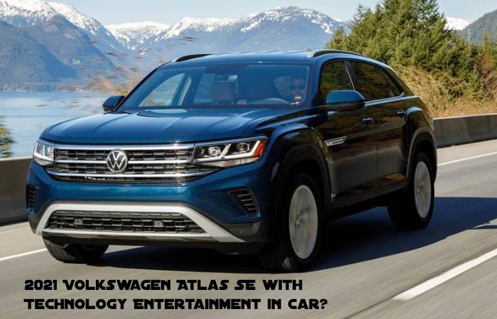 2021 Volkswagen Atlas SE with Technology Entertainment in Car?