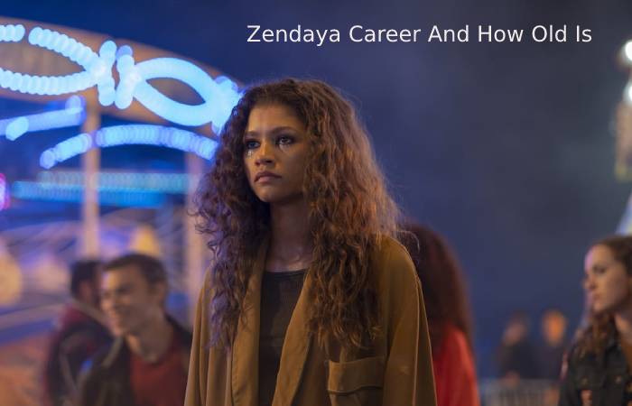 Zendaya Career And How Old Is Zendaya?