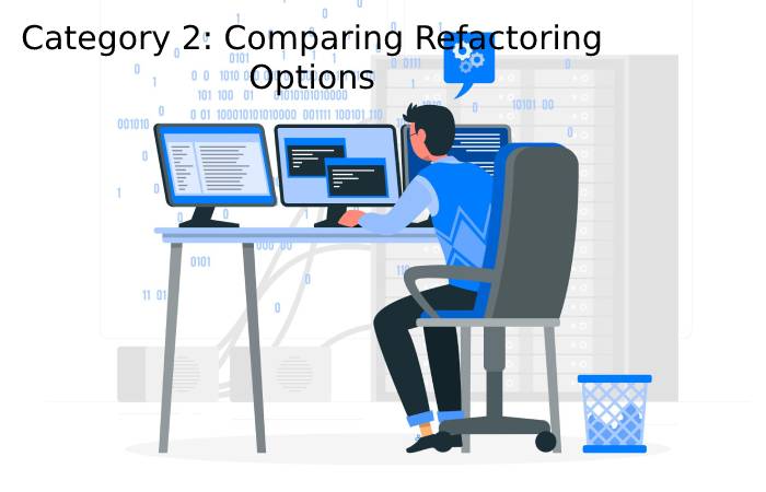 Category 2: Comparing Refactoring Options