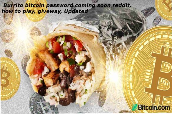 Burrito bitcoin password coming soon reddit, how to play, giveway, Updated