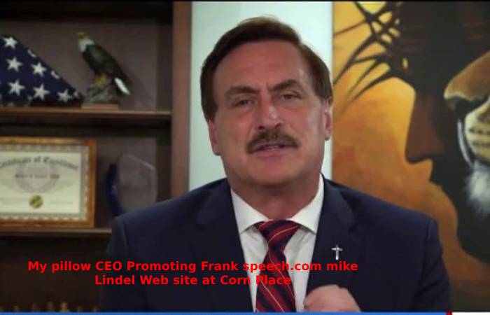 My pillow CEO Promoting Frank speech.com mike Lindel Web site at Corn Place