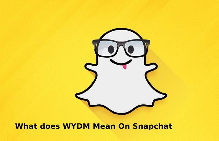 What does WYDM Mean On Snapchat