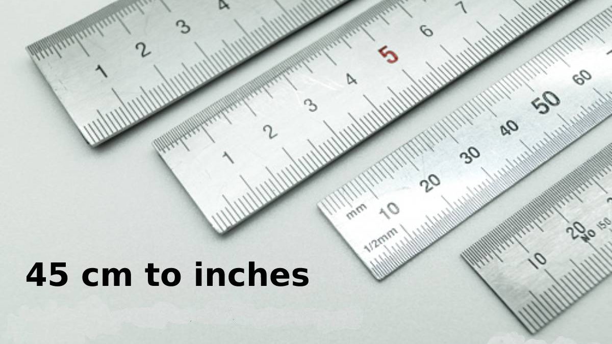 45 cm to inches How to convert? Conversion chart, easy method, formula