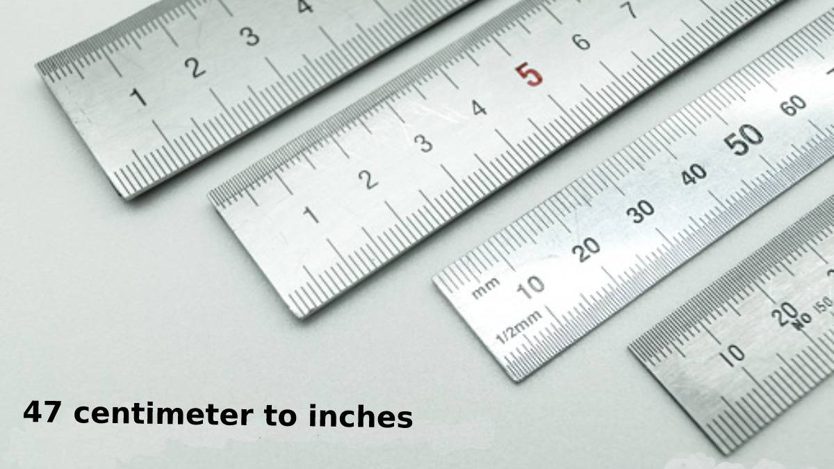 what is 47 cm to inches? how to convert, easy methods, formula, conversio