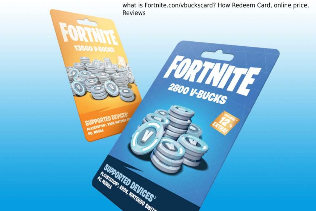 what is Fortnite.con/vbuckscard? How Redeem Card, online price, Reviews