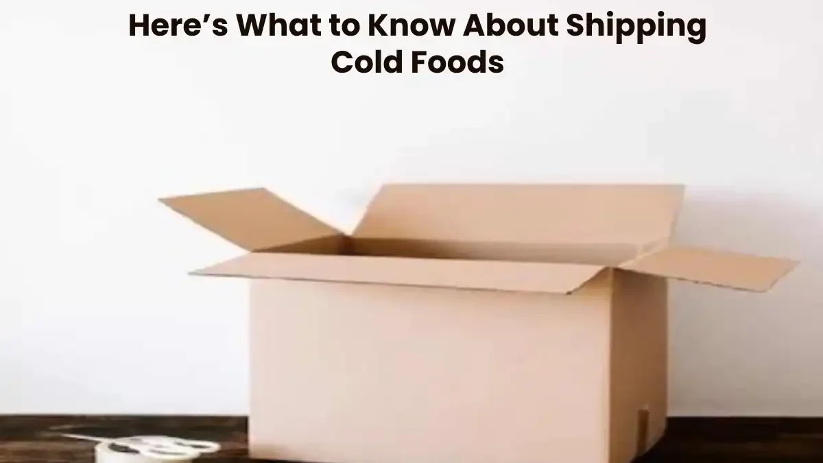 Here’s What to Know About Shipping Cold Foods