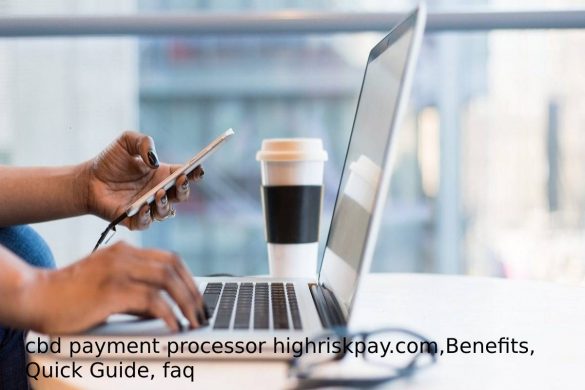 cbd payment processor highriskpay.com,Benefits, Quick Guide, faq