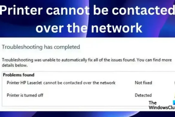 How to Fix the ‘Printer Cannot Be Contacted over the Network’ Error on Windows_