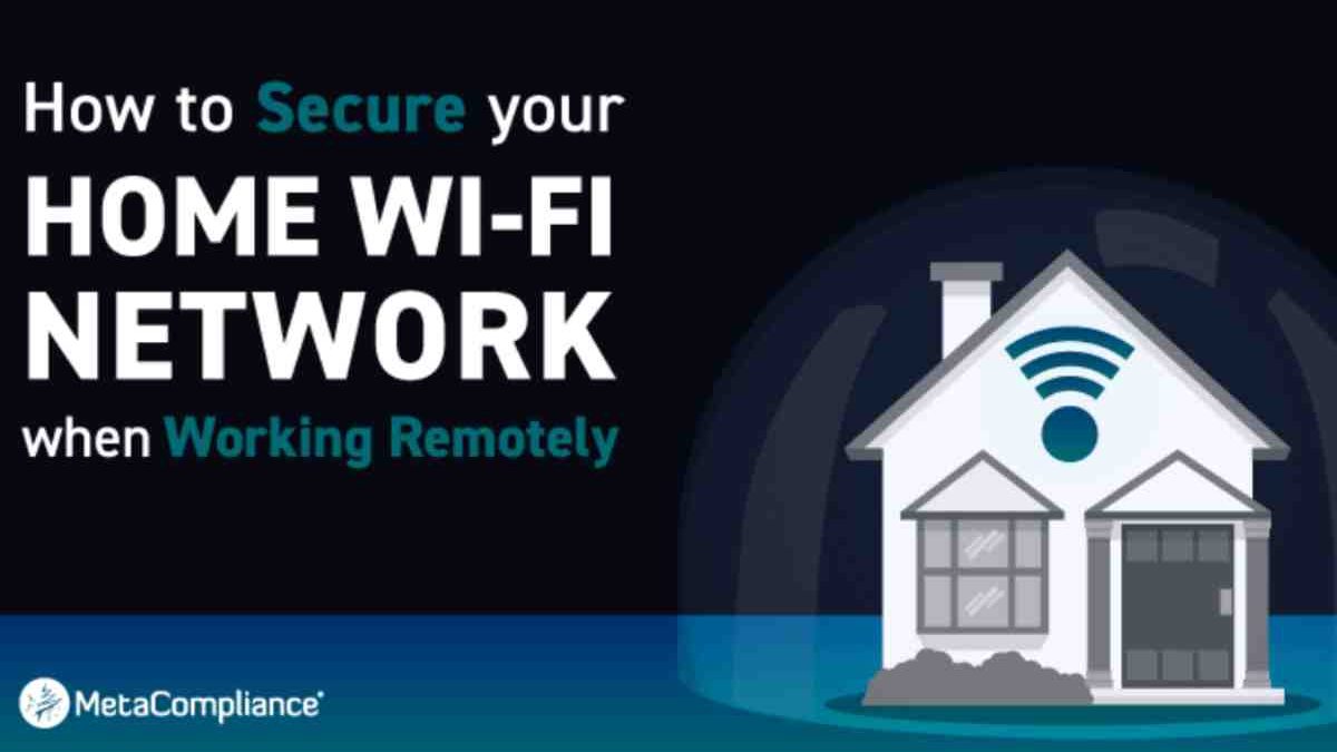 How Should You Secure Your Home Wireless Network For Teleworking?